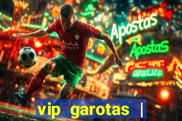 vip garotas | acompanhantes santa maria